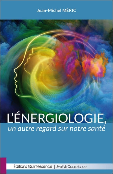 L'énergiologie, un autre regard sur notre santé Religion & Esotericism
