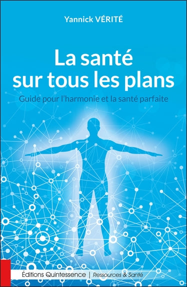 La santé sur tous les plans : guide pour l'harmonie et la santé parfaite Books