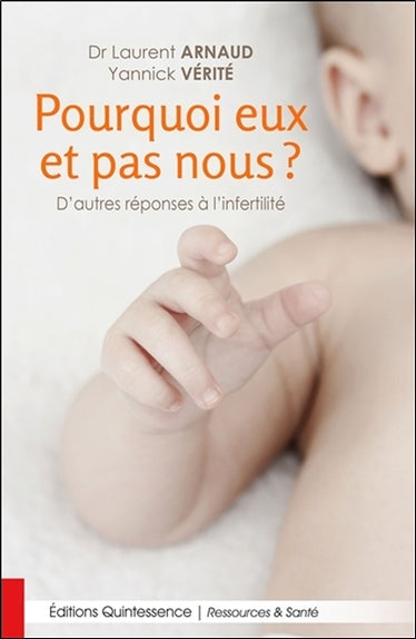 Pourquoi eux et pas nous ? : d'autres réponses à l'infertilité book