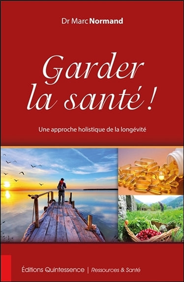 Garder la santé ! : une approche holistique de la longévité book
