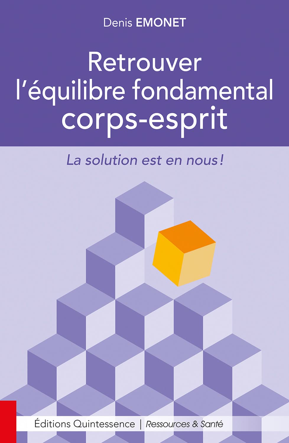 Retrouver l'équilibre fondamental corps-esprit - La solution est en nous ! book