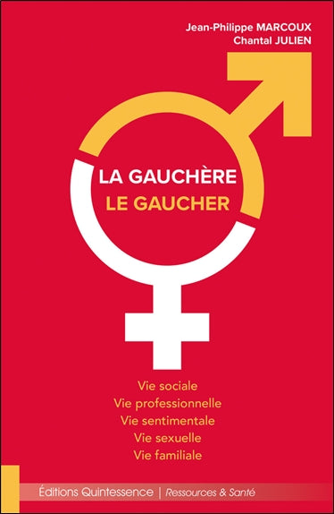 La gauchère, le gaucher : vie sociale, vie professionnelle, vie sentimentale, vie sexuelle, vie familiale Books