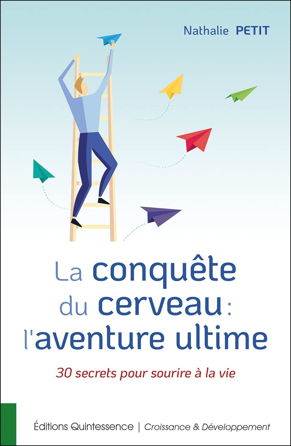 La conquête du cerveau : l'aventure ultime - 30 secrets pour sourire à la vie book