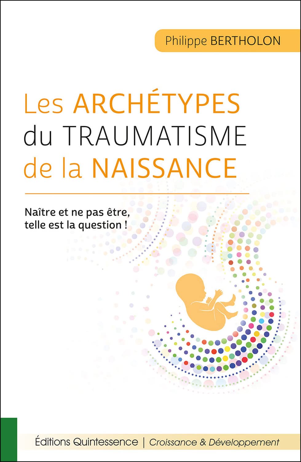 Les archétypes du traumatisme de la naissance - Naître et ne pas être, telle est la question ! book