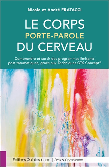 Le corps porte-parole du cerveau : comprendre et sortir des programmes limitants post-traumatiques, grâce aux techniques GTS Concept book