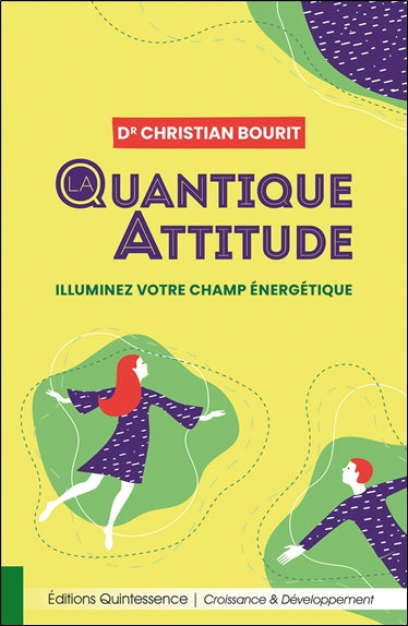 La quantique attitude : illuminez votre champ énergétique Natural Sciences