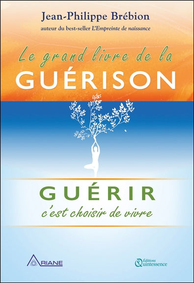 Le grand livre de la guérison : guérir c'est choisir de vivre Books