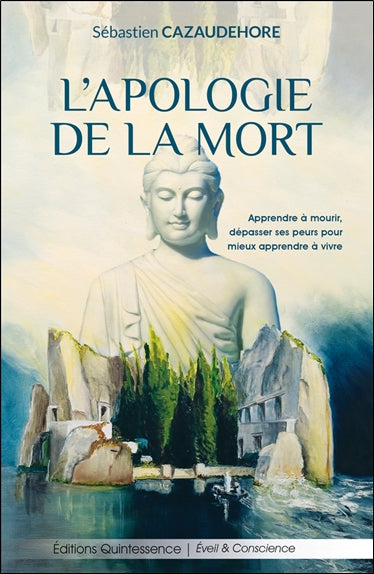 L'apologie de la mort : apprendre à mourir, dépasser ses peurs pour mieux apprendre à vivre Religion & Esotericism