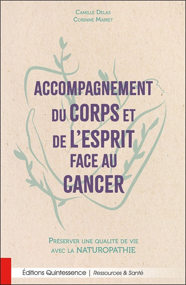 Accompagnement du corps et de l'esprit face au cancer : préserver une qualité de vie avec la naturopathie Books