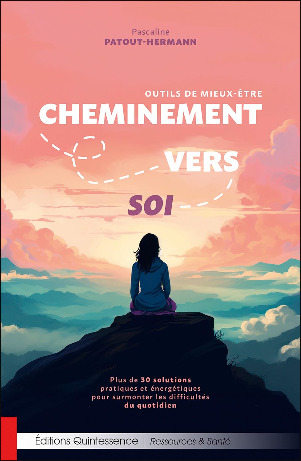 Cheminement vers soi – Outils de mieux-être - Plus de 30 solutions pratiques et énergétiques pour surmonter les difficultés du quotidien Books
