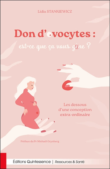 Dons d'ovocytes : est-ce que ça vous gène ? : les dessous d'une conception extra-ordinaire Parents & Children