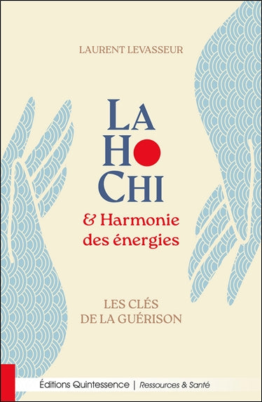 LaHoChi & harmonie des énergies : les clés de la guérison Health, Nutrition & Fitness