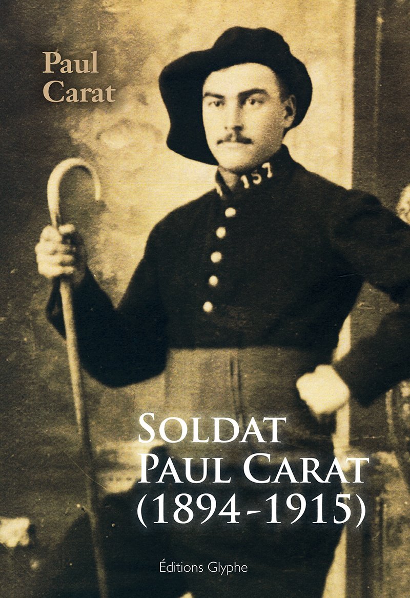 Soldat Paul Carat 1894-1915 Mort pour la France a la Grande Guerre book