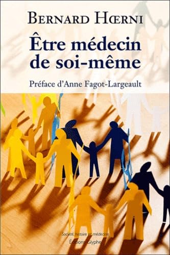 Etre médecin de soi même : Principes pour que chacun prenne soin de santé: Principes pour que chacun prenne soin de sa santé Philosophy