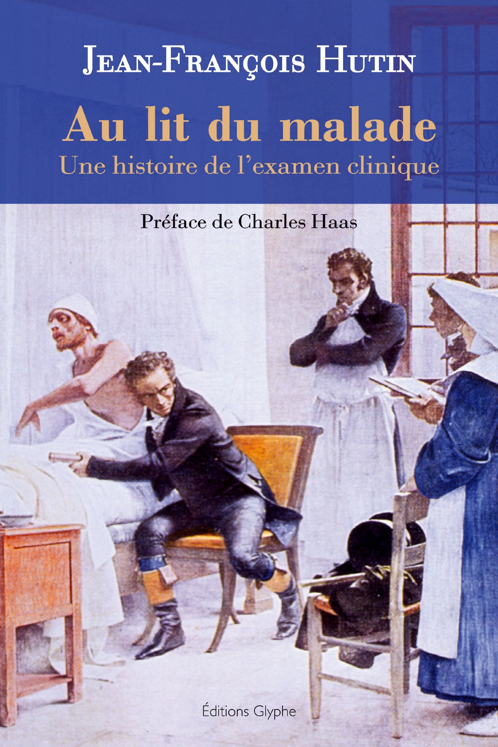 GLYPHE Au lit du malade une histoire de l'examen clinique book