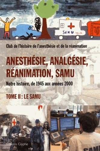 Anesthésie, analgésie, réanimation, SAMU : Tome2, SAMU book