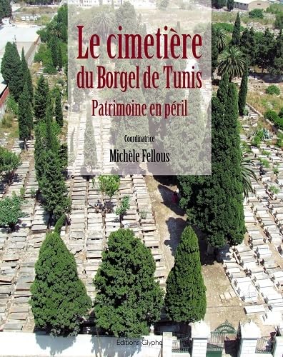 Le Cimetiere du Borgel de Tunis Patrimoine en Péril book