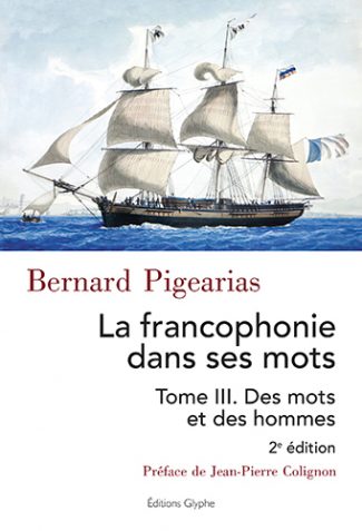 La francophonie dans ses mots. Vol. 3. Des mots et des hommes book