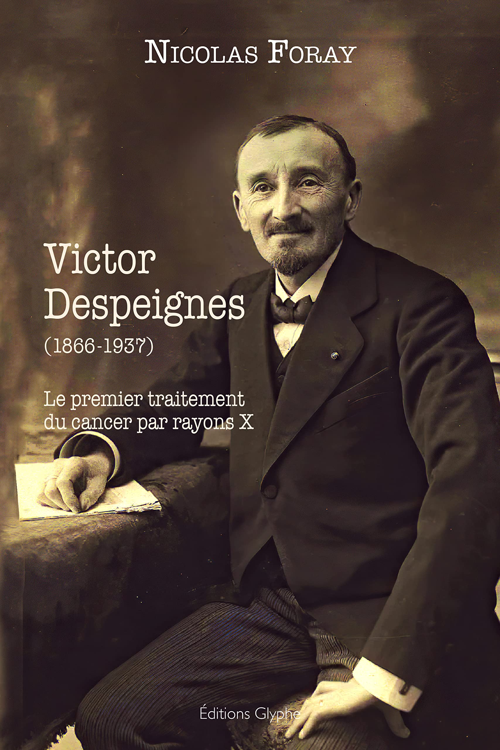 Victor Despeignes ou le premier traitement du cancer par rayons X Medicine