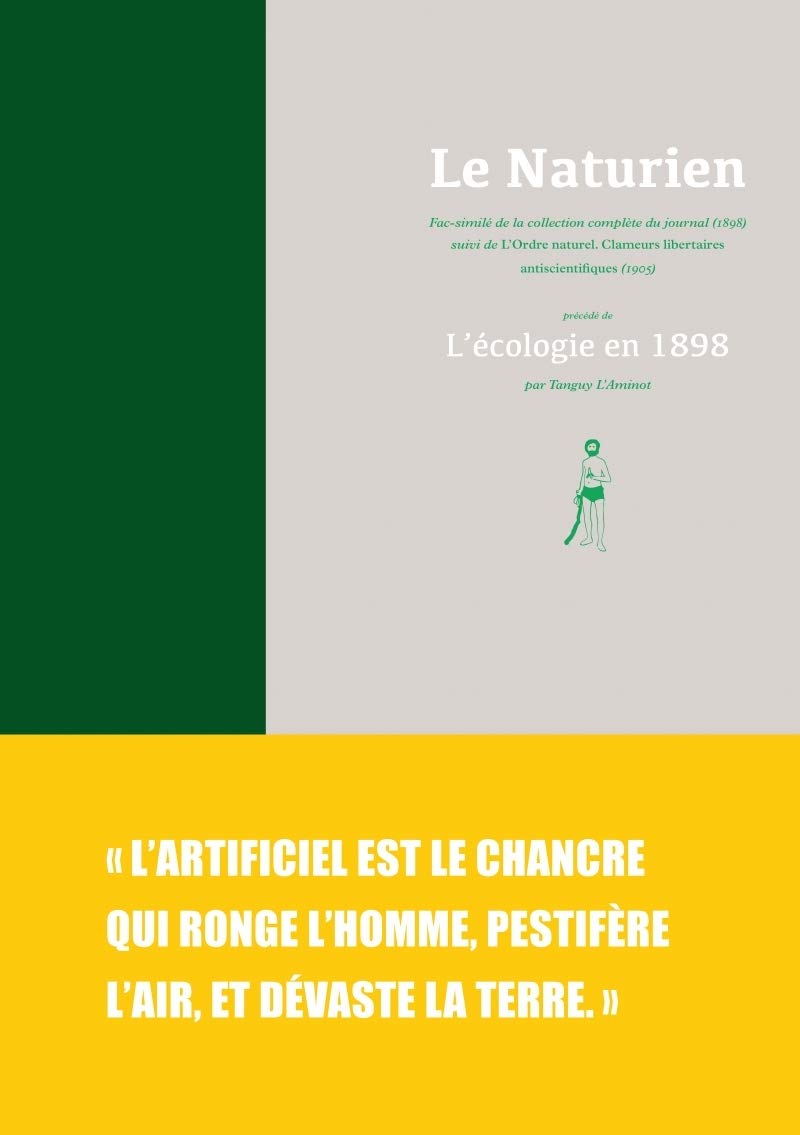 Le Naturien: Fac-similé de la collection complète du journal (1898) suivi de L'Ordre naturel, Clameurs libertaires antiscientifiques (1905) précédé de L'écologie en 1898 book