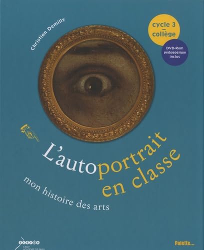 L'autoportrait en classe (cycle 3/collège): Mon histoire des arts book
