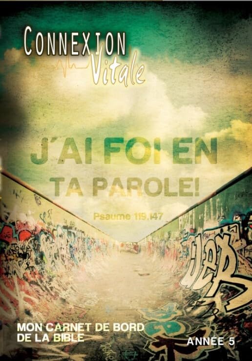 Connexion vitale année 5 : J'ai foi en ta parole ! Psaume 119.147 book