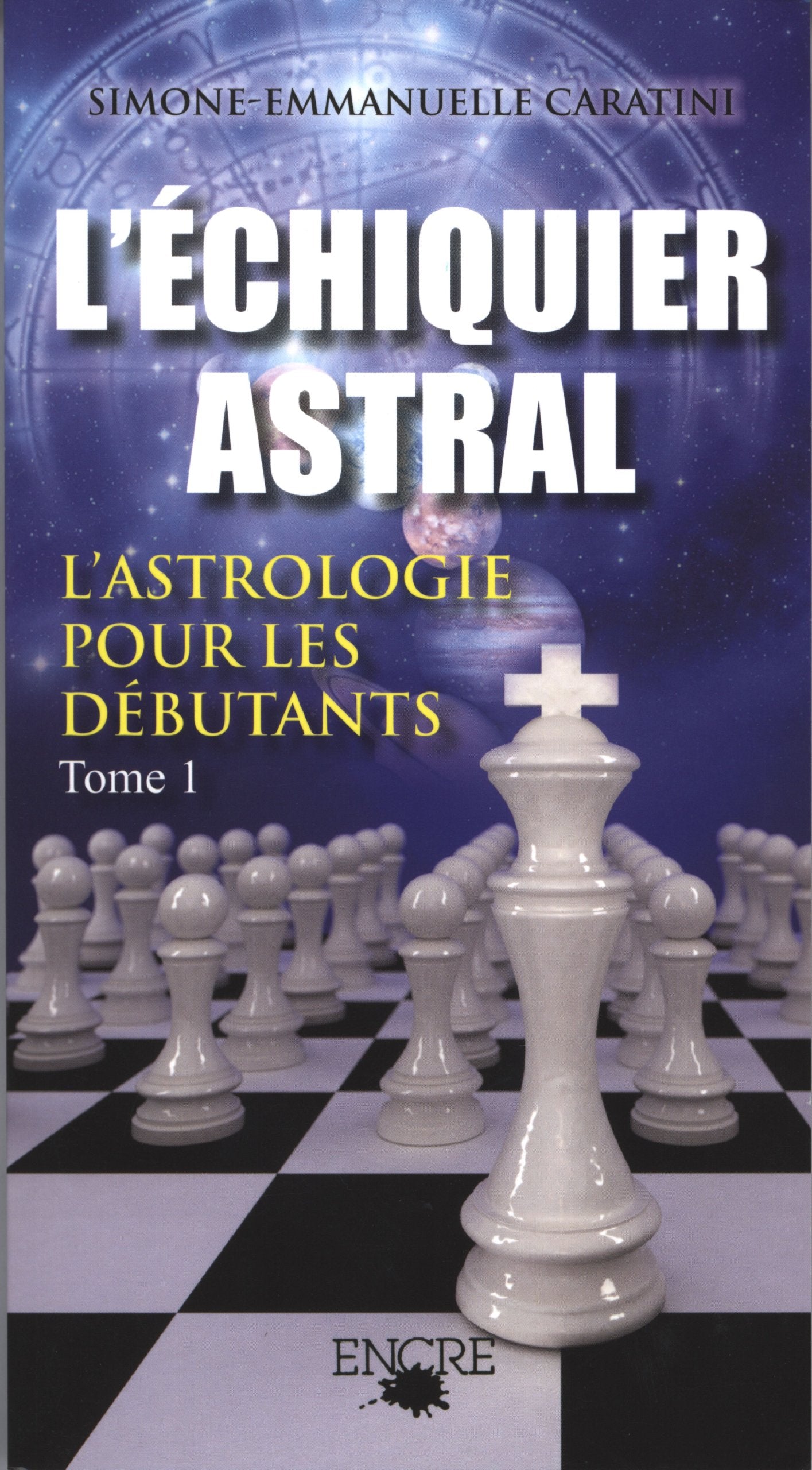 L'échiquier astral: Tome 1, L'astrologie pour les débutants book