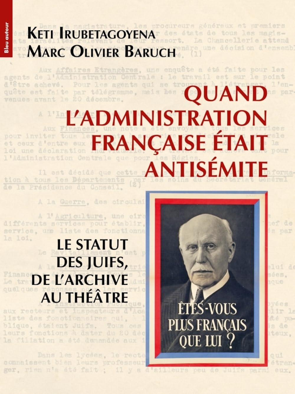 Quand l’administration française était antisémite: Le statut des juifs, de l'archive au théâtre Politics & History