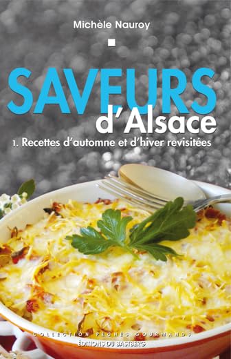 Saveurs d'Alsace: Tome 1, Recettes d'automne et d'hiver revisitées book