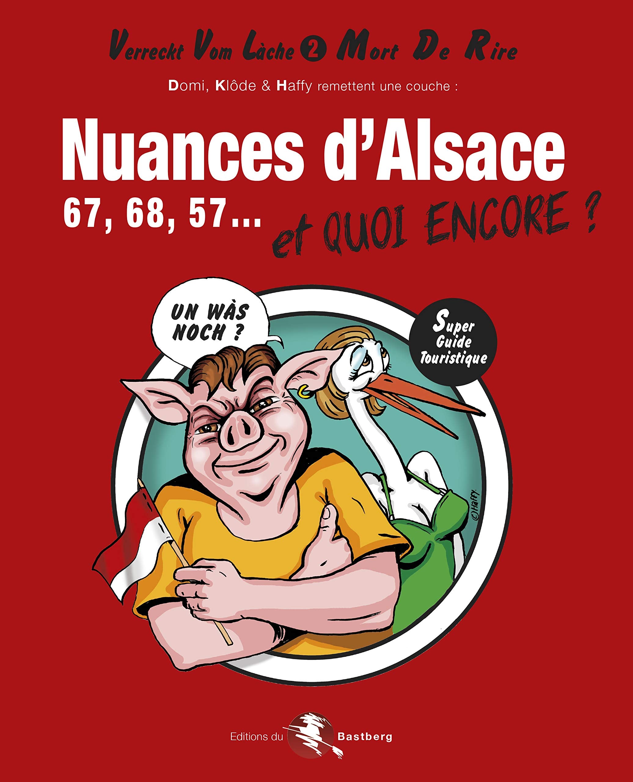 Nuances d'Alsace, 67, 68, 57... Et quoi encore ?: Verreckt Vom Lâche 2 book