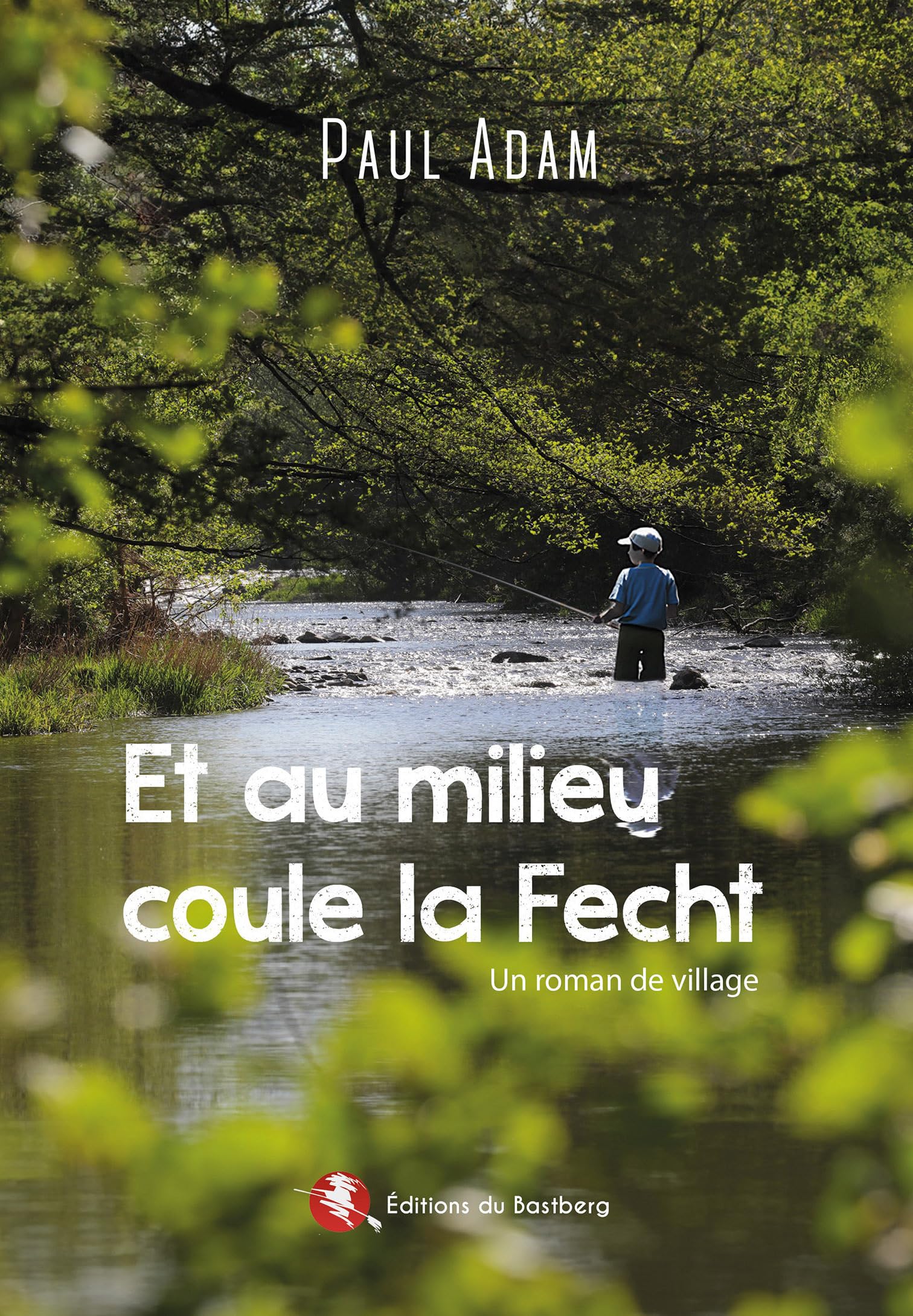 Et au milieu coule la Fecht: Un roman de village Contemporary literature