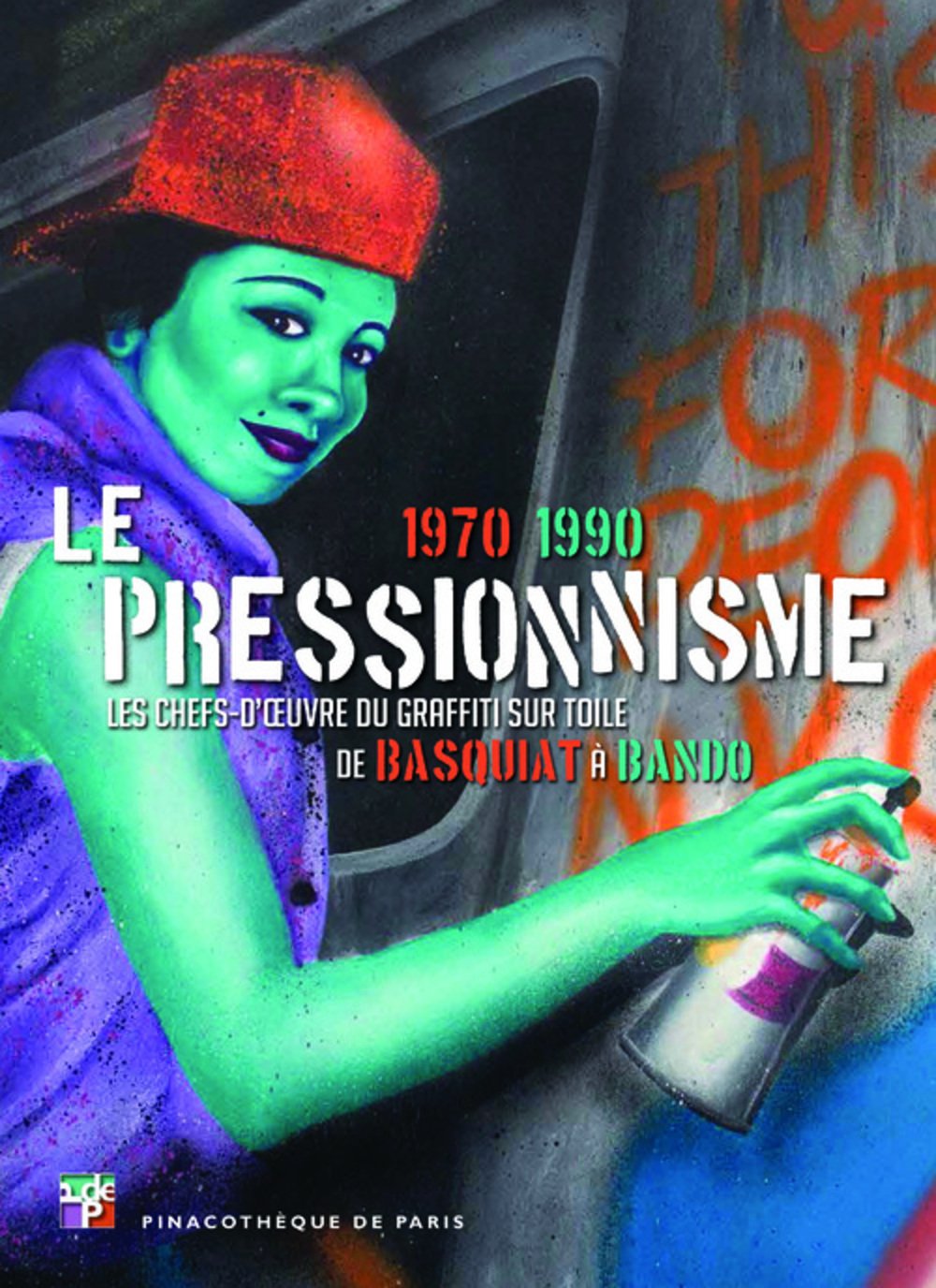 Le pressionnisme 1970-1990: Les chefs-d'oeuvre du graffiti sur toile de Basquiat à Bando Books
