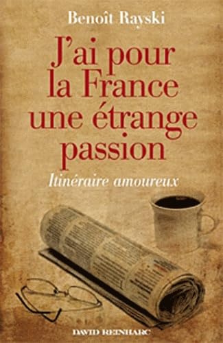 J'ai pour la France une étrange passion: Itinéraire amoureux Books