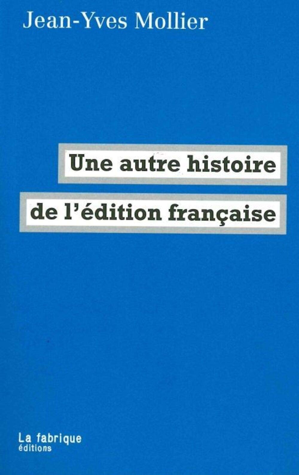 Une autre histoire de l'édition française Politics & History