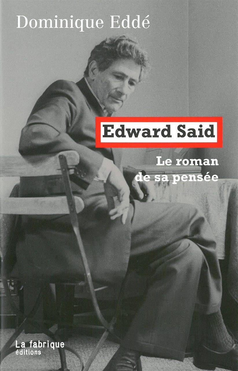 Edward Said: Le roman de sa pensée Politics & History