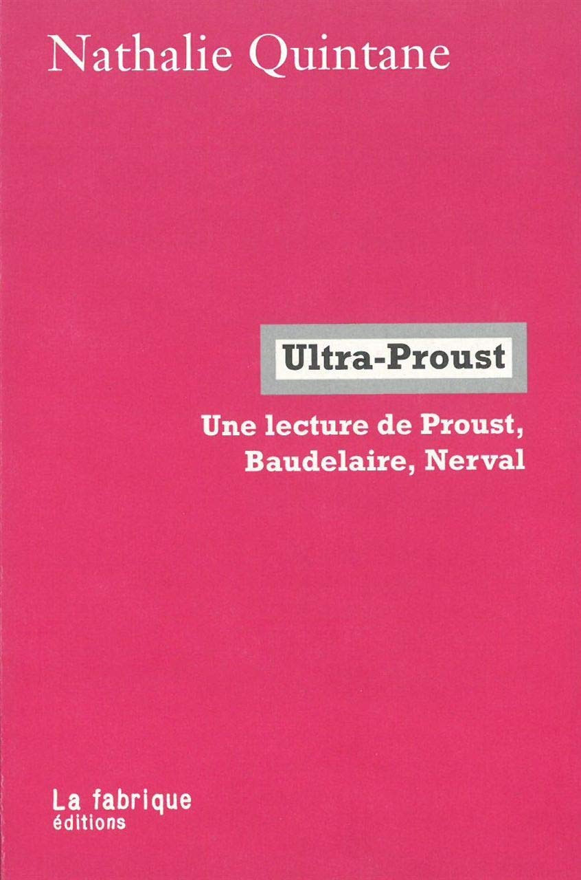 Ultra-Proust: Une lecture de Proust, Baudelaire et Nerval Contemporary literature