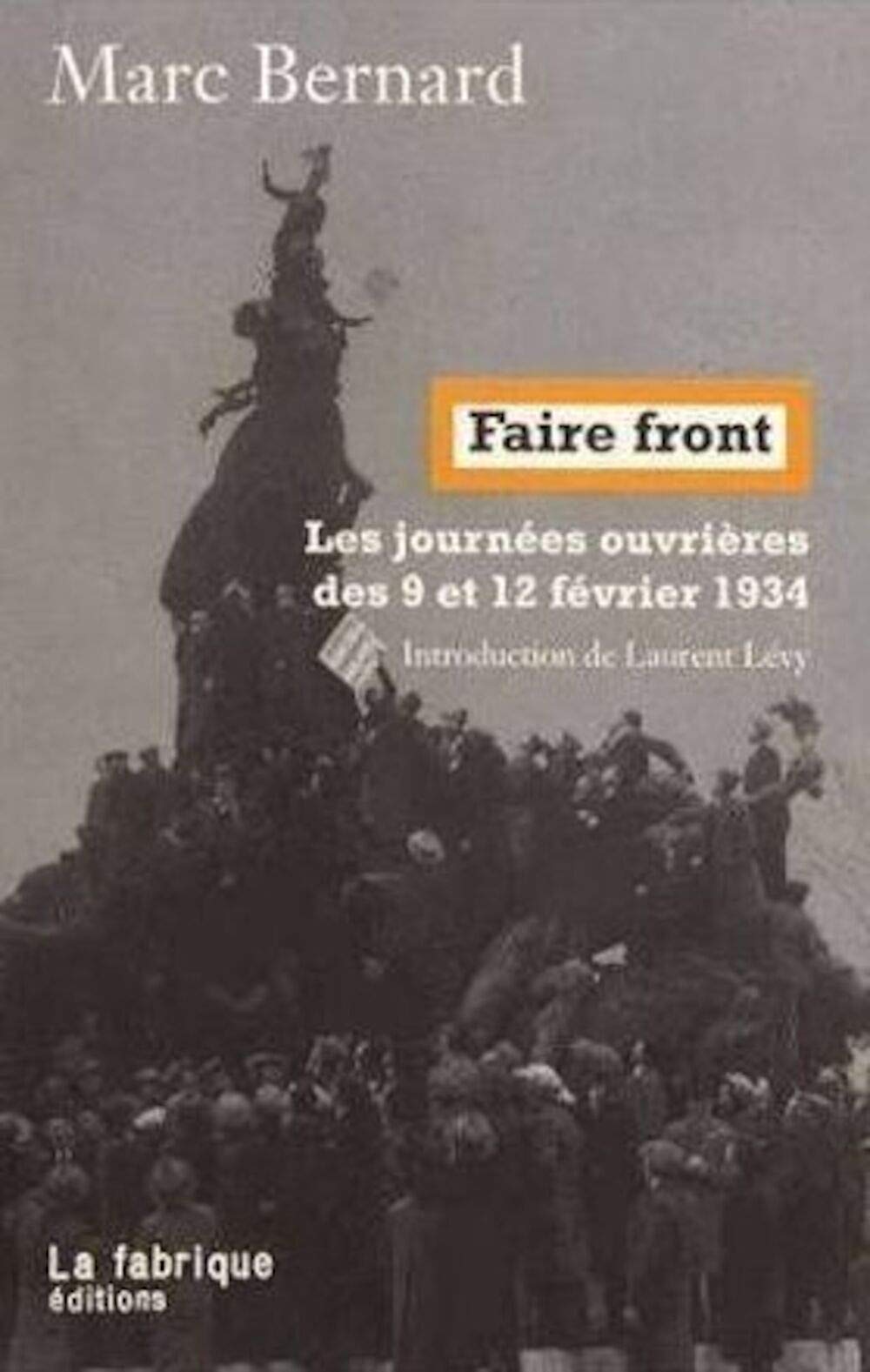 Faire front: Les journées ouvrières des 9 et 12 février 1934 Politics & History