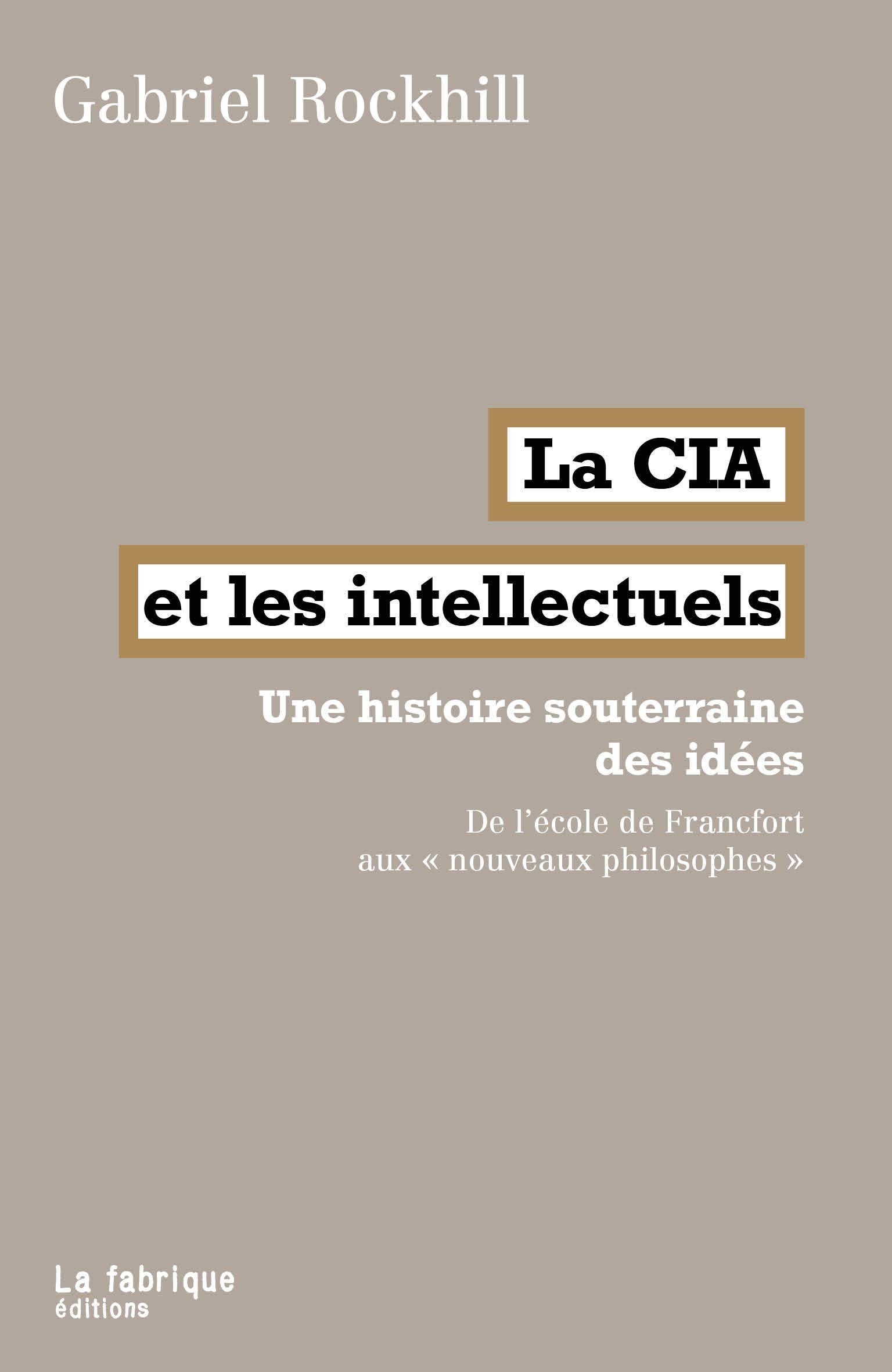 La CIA et les intellectuels: Une histoire souterraine des idées. De l'école de Francfort aux "nouveaux philosophes" book
