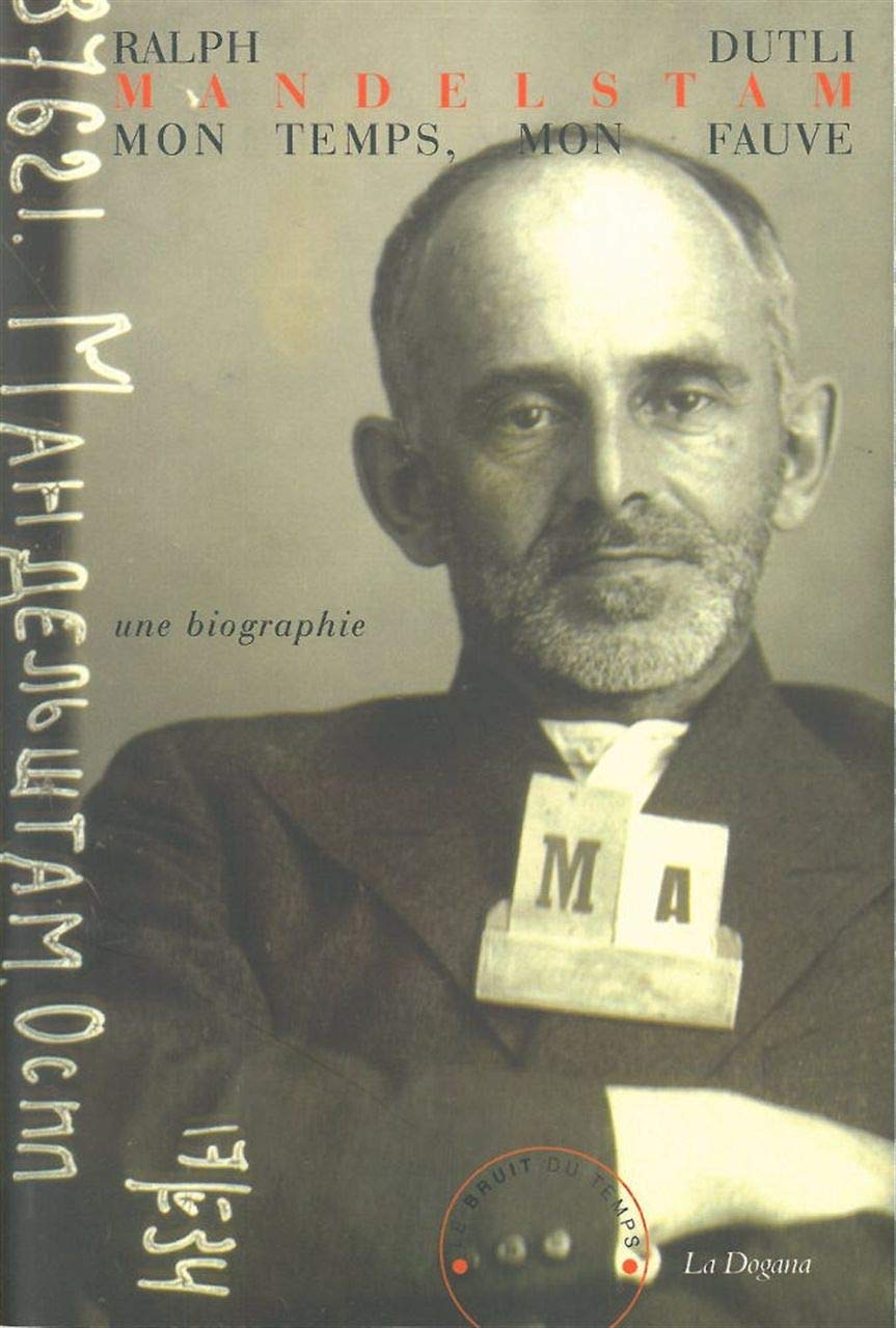 Mandelstam : mon temps, mon fauve: Une biographie Art & Literature
