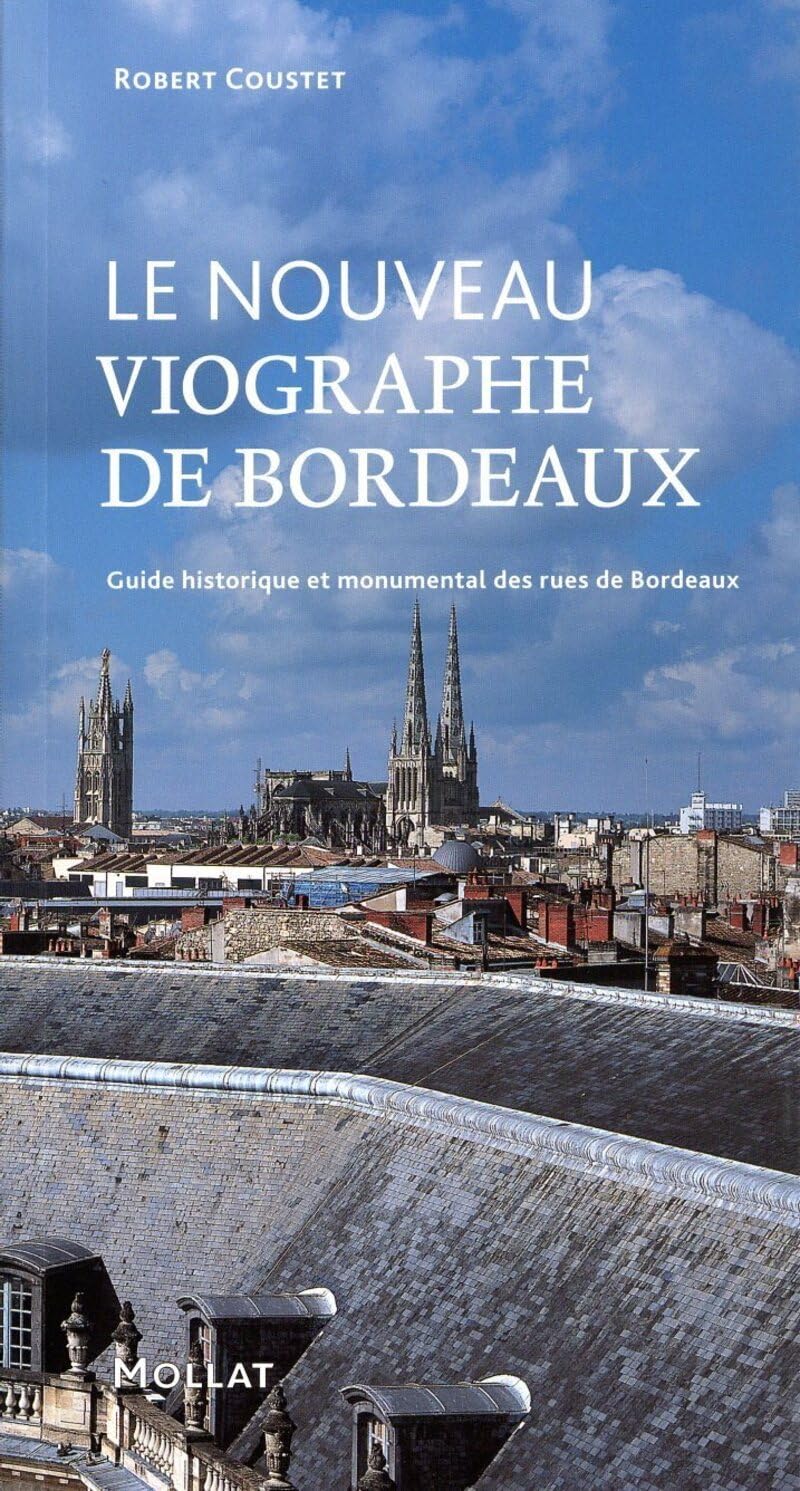 Le Nouveau viographe de Bordeaux: Guide historique et monumental des rues de Bordeaux Contemporary literature