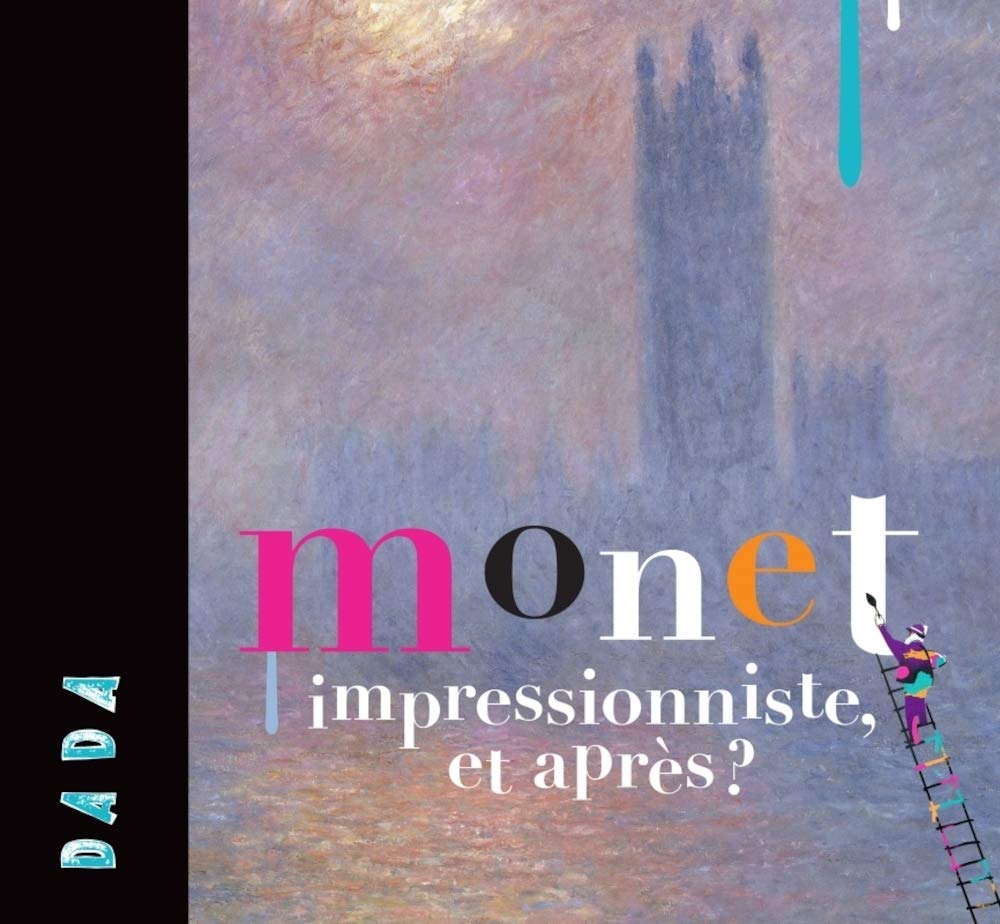 Monet : impressionniste, et après ?: L'impressionniste, et après ? Novels & Short Stories