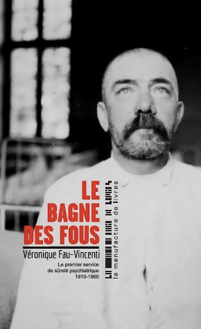 Le bagne des fous : le premier service de sûreté psychiatrique, 1910-1960 Geology & Geography