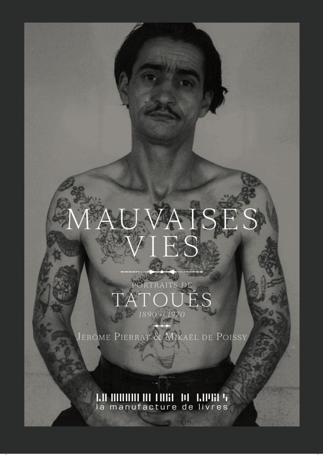 Abandon de parution Mauvaises vies: Quand le tatouage arrive en France book