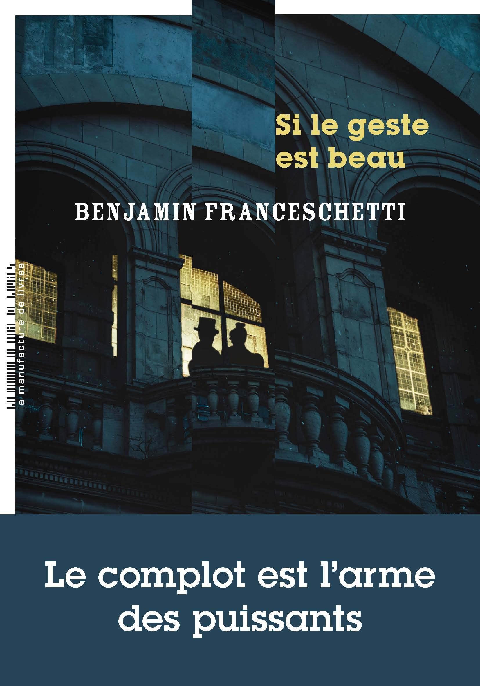 Si le geste est beau: Le complot est l'arme des puissants Historical Fiction