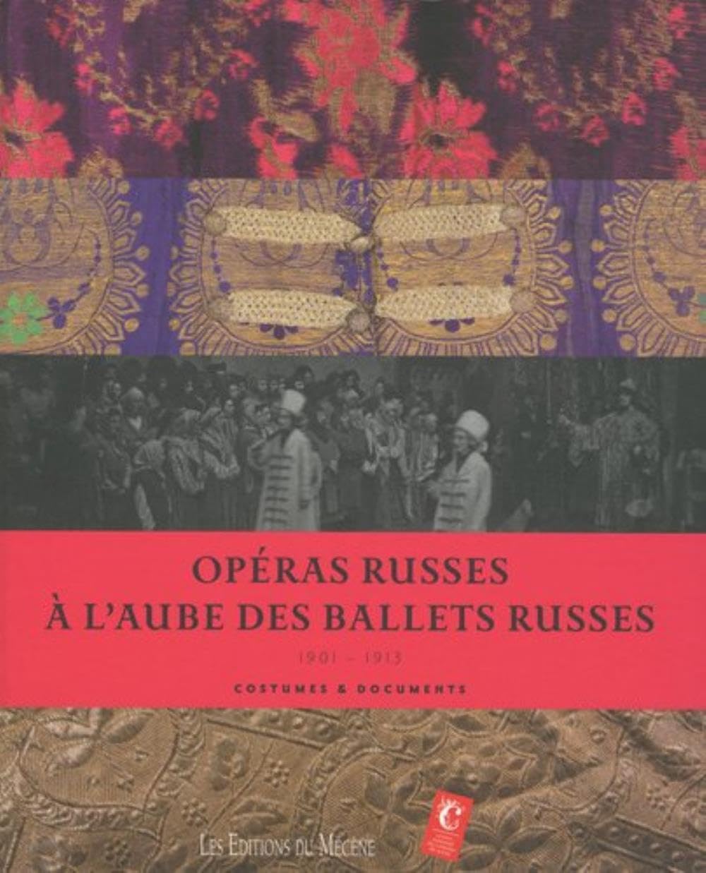Opéras Russes A l'Aube des Ballets Russes: Costumes & documents 1901-1913 Film, Art & Culture