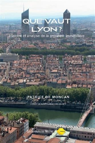 Que vaut Lyon ? : histoire et analyse de la propriété immobilière Books