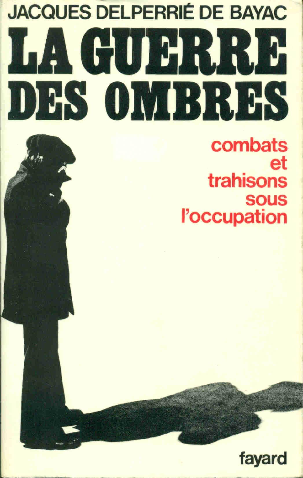 La Guerre des ombres.Combats et trahisons sous l'occupation book