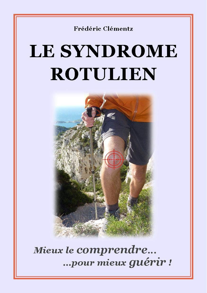 Le syndrome rotulien: Mieux le comprendre... pour mieux guérir ! Medicine