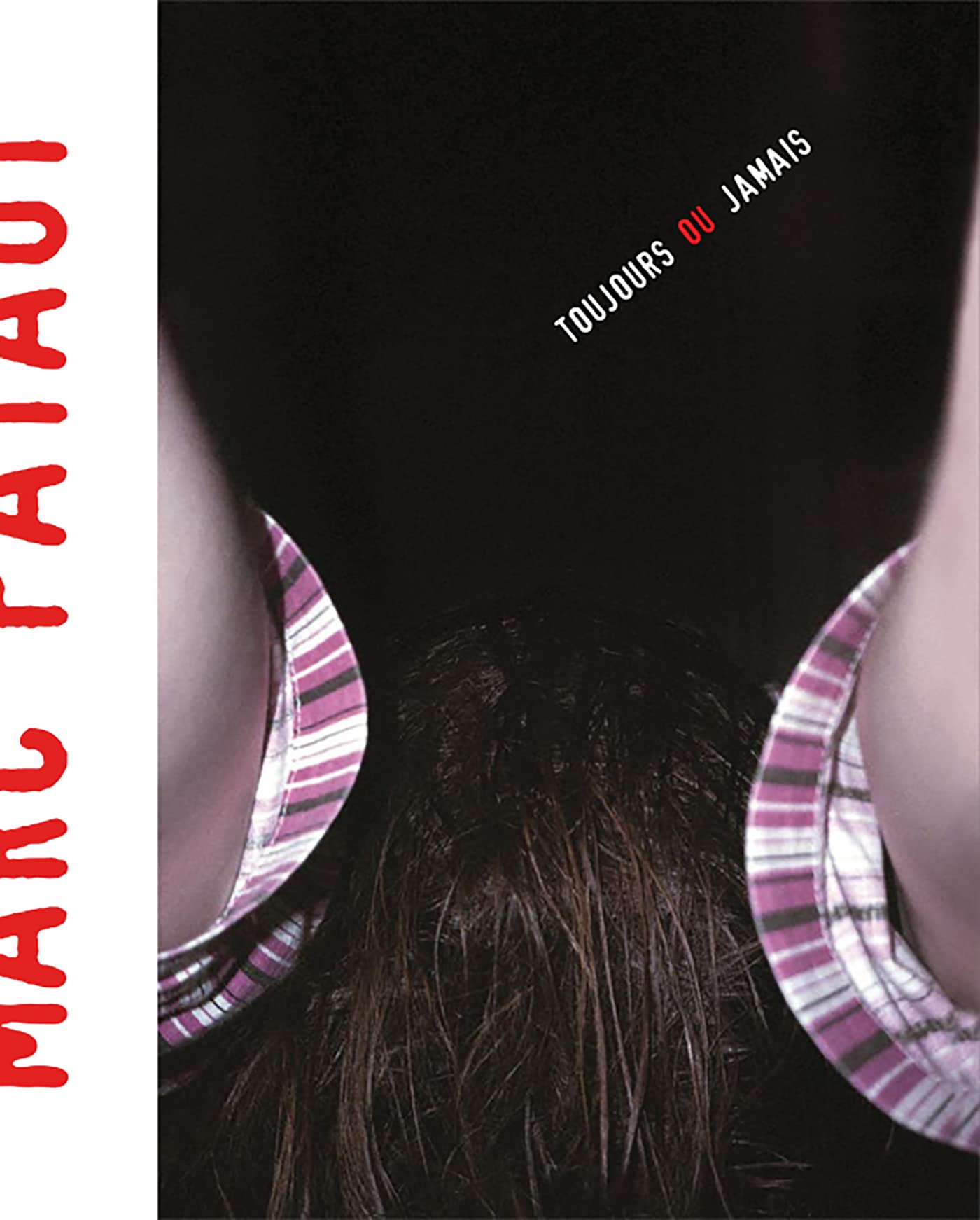 TOUJOURS OU JAMAIS MARC PATAUT book