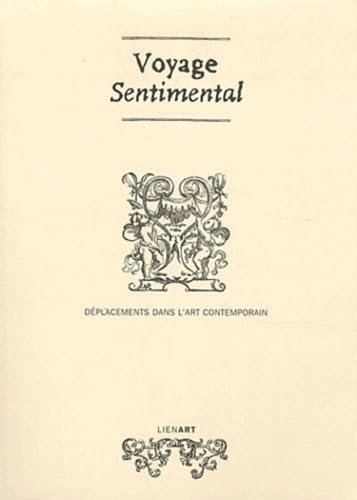 VOYAGE SENTIMENTAL DEPLACEMENTS DANS L ART CONTEMPORAIN: Déplacements dans l'art contemporain Film, Art & Culture